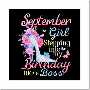 September Girl stepping into my Birthday like a boss Posters and Art